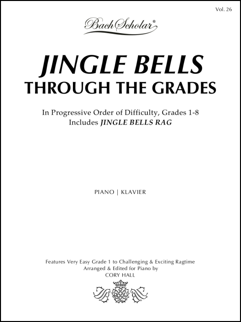Jingle Bells – Through the Grades (BachScholar Edition Vol. 26) for Piano