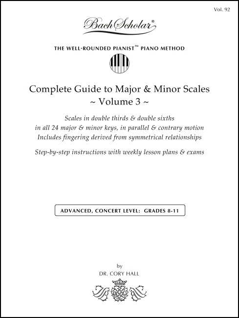 Complete Guide to Major & Minor Scales, Volume 3 (BachScholar Edition Vol. 92) for Keyboard