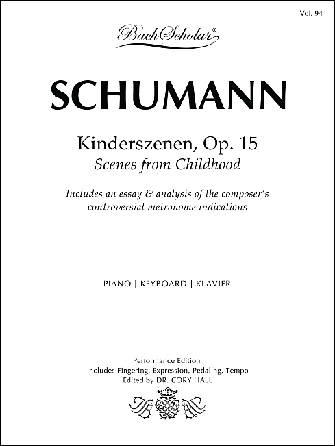 Kinderszenen, Op. 15 (Bachscholar Editions Vol. 94) for Piano/Keyboard