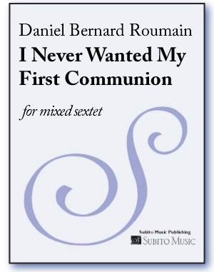I Never Wanted My First Communion mixed sextet