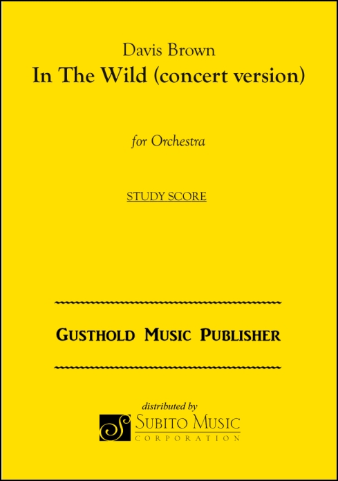 In The Wild (concert version) for Orchestra - Click Image to Close