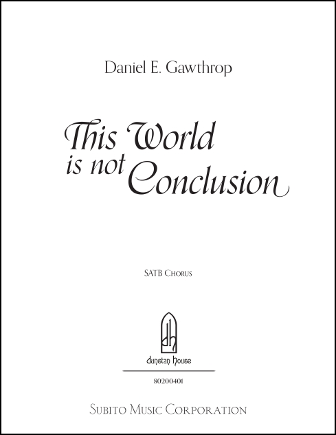 This World Is Not Conclusion for SATB a cappella