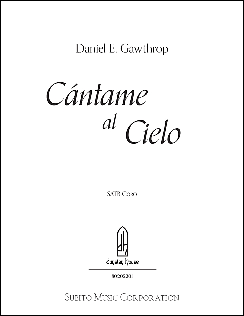 Cántame al Cielo (Sing Me to Heaven) for SATB Chorus, a cappella