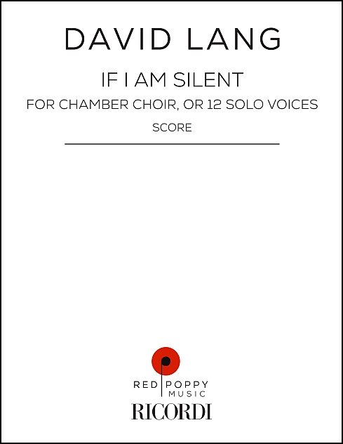 If I am Silent for Chamber Choir (or 12 Solo Voices)