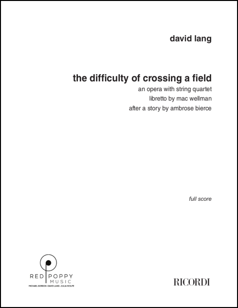 the difficulty of crossing a field for soloists, speaker, chorus & string quartet