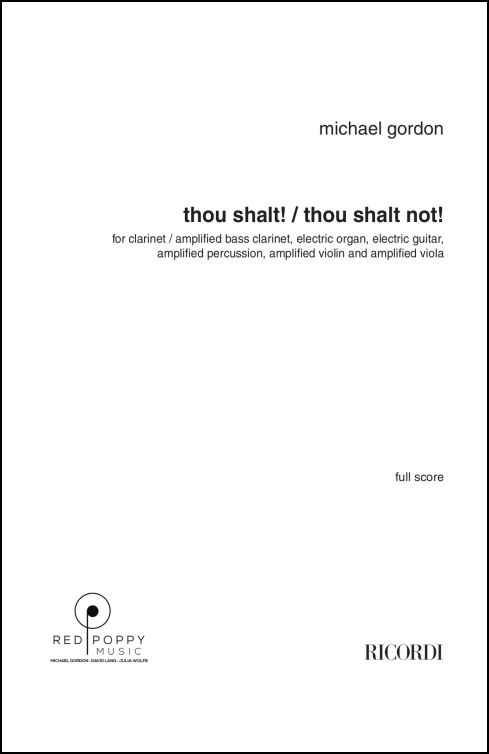 Thou Shalt!/Thou Shalt Not! for cl, bs cl, elec org, elec gtr, perc, vln, vla (all amplified)