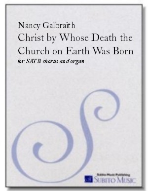 Christ, by Whose Death the Church on Earth Was Born for SATB chorus & organ