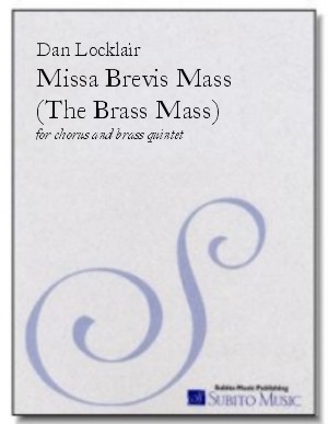 Missa Brevis (The Brass Mass) for SATB chorus (divisi) & brass quintet