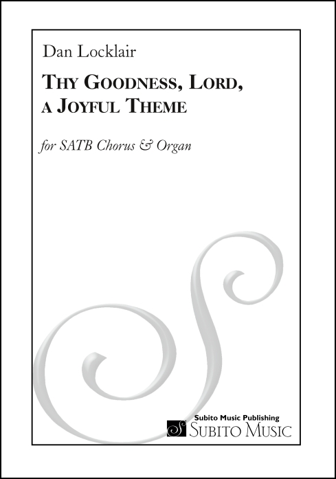 Thy Goodness, Lord, a Joyful Theme for SATB Chorus & Organ