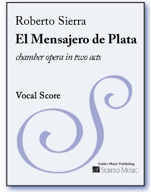 El Mensajero de Plata (The Silver Messenger) chamber opera in two acts
