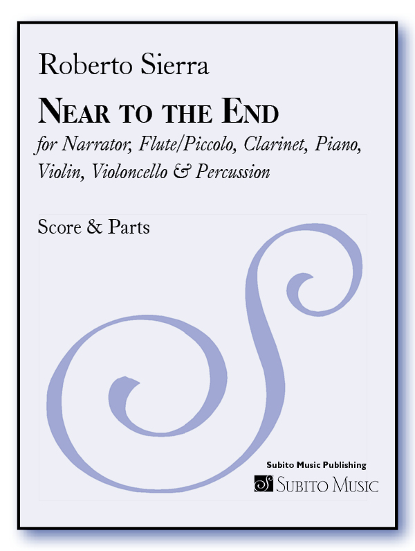 Near to the End for Narrator, Flute/Piccolo, Clarinet, Piano, Violin, Violoncello & Percussion