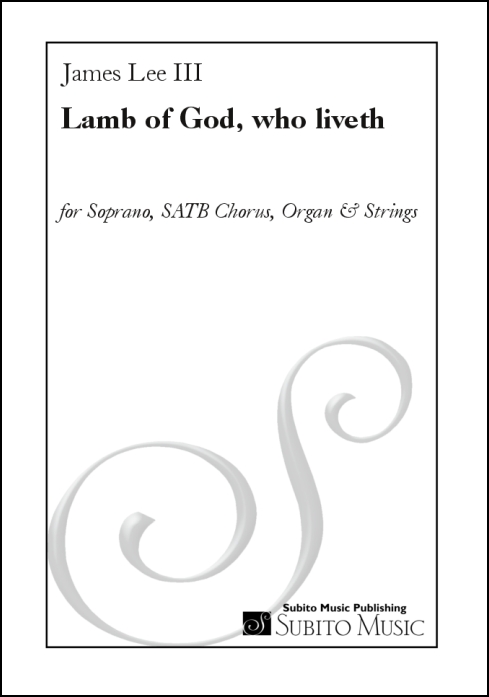 Lamb of God, who liveth for soprano soloist, SATB chorus, organ & strings