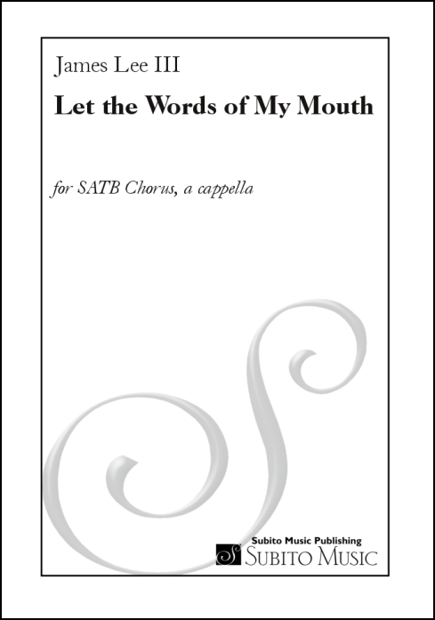Let the Words of My Mouth for SATB chorus, a cappella