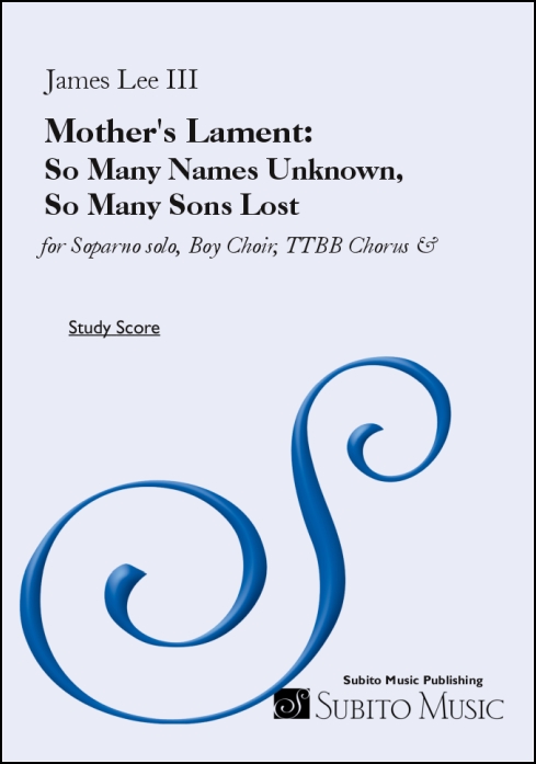 Mother's Lament:: So Many Names Unknown, So Many Sons Lost for Soprano solo, SA, TTBB Chorus & Orchestra