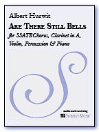 Are There Still Bells for SSATB Chorus, Clarinet in A, Violin, Percussion & Piano