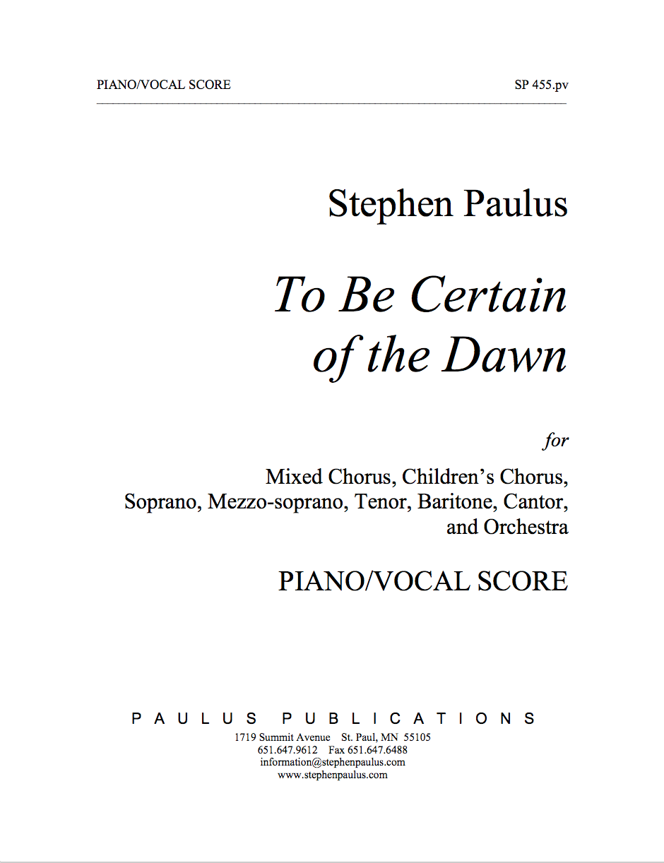 To Be Certain of the Dawn - vocal/piano Score for SSAATTBB, SSA Choruses, Soloists & Orchestra