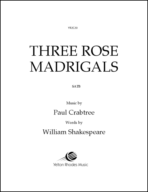 Three Rose Madrigals for SATB, a cappella