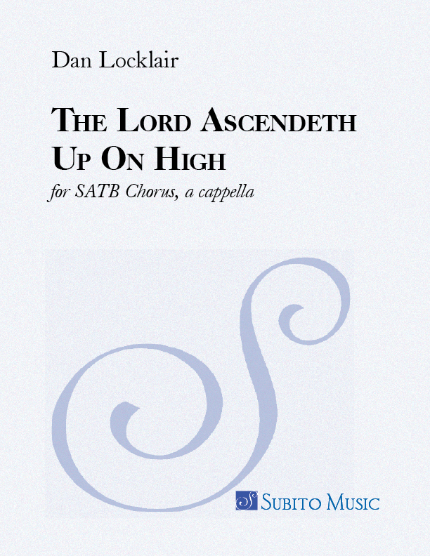 The Lord Ascendeth Up On High for SATB Chorus, a cappella