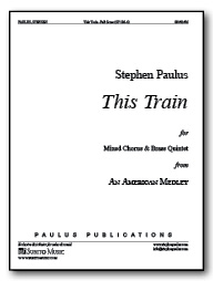 This Train (from An American Medley) for SATB Chorus & Brass Quintet