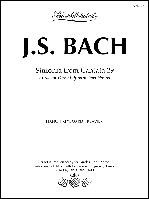 Sinfonia from Cantata 29: Etude on One Staff with Two Hands (BachScholar Vol. 80) for Keyboard
