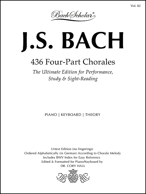 436 Four-Part Chorales (BachScholar Editions Volume 82) for The Ultimate Edition for Performance, Study & Sight-Reading - Click Image to Close