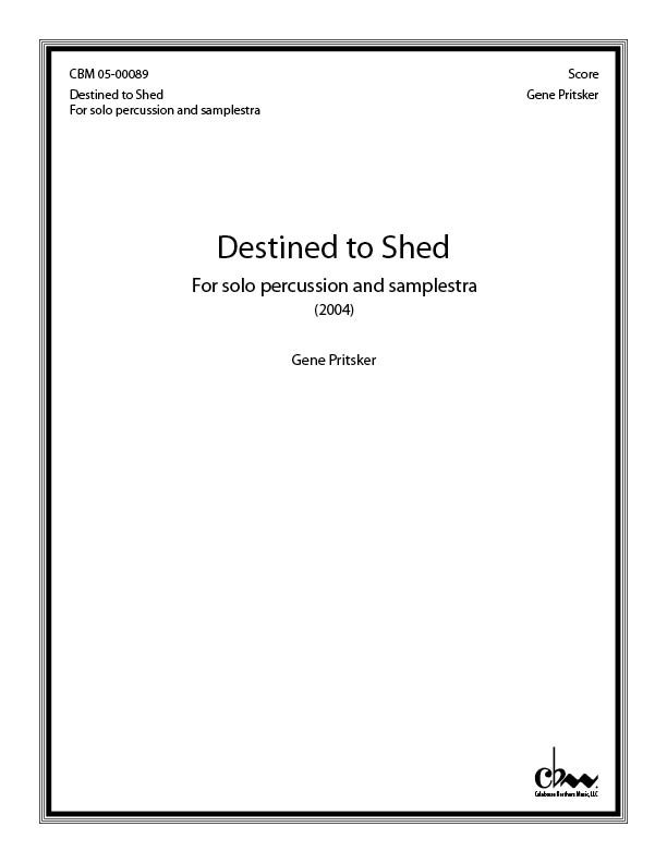 Destined to Shed for Percussion Solo (multi - V,Glk,Roto(3),Congas(2),Fl.Tom,Sus Cym) and Electronic Sound - Click Image to Close