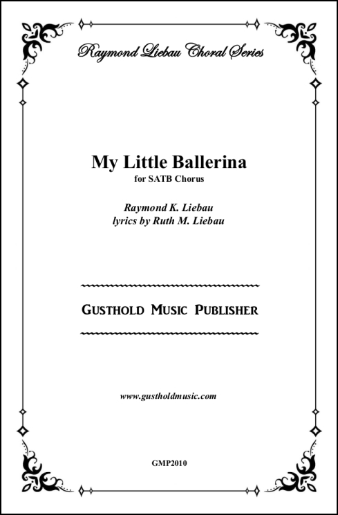 My Little Ballerina for SATB Chorus, a cappella