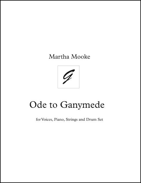 Ode to Ganymede for Voices, Piano, Drums, Strings