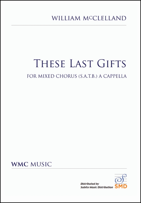 These Last Gifts for SATB Chorus, a cappella