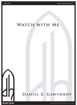 Watch With Me for SATB a cappella