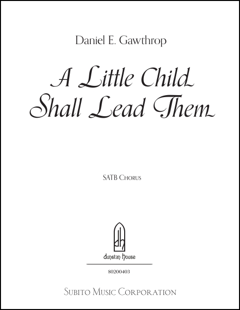 Little Child Shall Lead Them, A for SATB a cappella - Click Image to Close