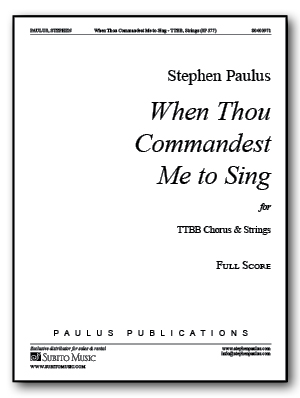 When Thou Commandest Me to Sing for TTBB Chorus & Strings - Click Image to Close