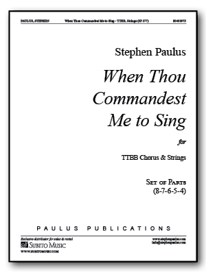 When Thou Commandest Me to Sing for TTBB Chorus & Strings - Click Image to Close