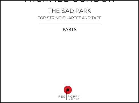 The Sad Park, parts for string quartet, audio playback and electronics