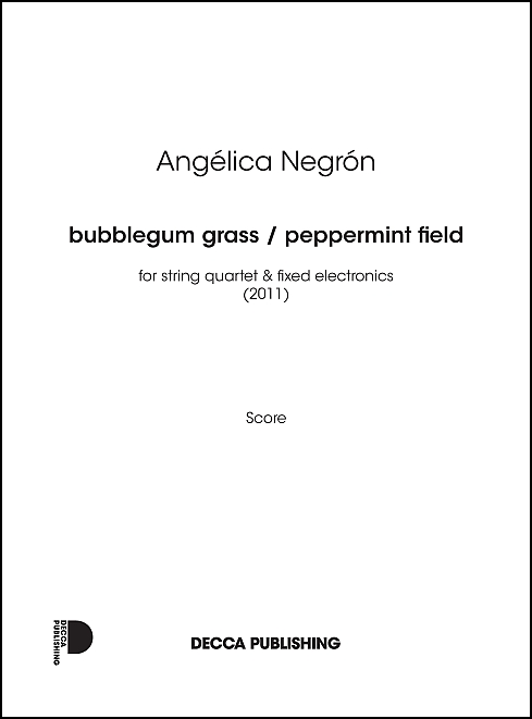 bubblegum grass/peppermint field for String Quartet & Fixed Electronics