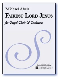 Fairest Lord Jesus for Gospel soloist, SAT chorus & orchestra