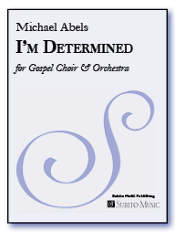 I'm Determined for Gospel soloist, SAT chorus & orchestra