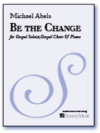 Be the Change for Gospel Soloist, Gospel Choir (SAT) & Piano