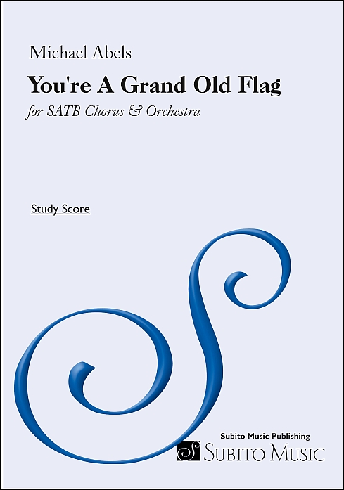 You're A Grand Old Flag arr. for SATB chorus & orchestra