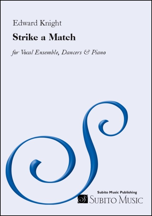 Strike a Match (a one-act romantic musical with comic bite) for vocal ensemble, dancers & piano