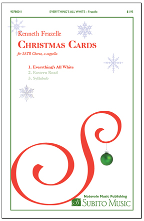 Christmas Cards: 1. Everything's All White for SATB chorus, a cappella