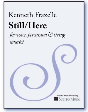 Still/Here for voice, percussion & string quartet