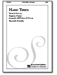 Hard Times (Stephen Foster) for SATB Chorus & Piano