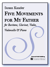 Five Movements for My Father for baritone, clarinet, violin, cello & piano - Click Image to Close