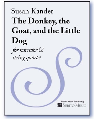 Donkey, the Goat, and the Little Dog, The for narrator & string quartet