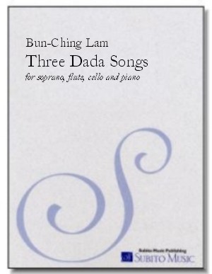 Three Dada Songs for soprano, flute, cello & piano