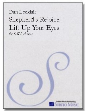 Shepherds Rejoice! Lift Up Your Eyes for SATB chorus, a cappella