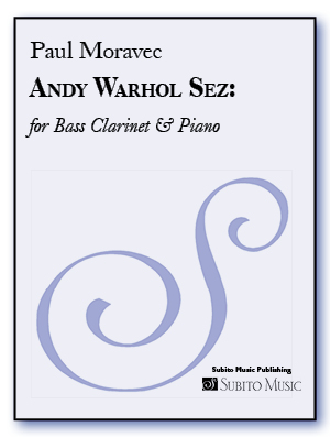 Andy Warhol Sez: for Bass Clarinet & Piano - Click Image to Close