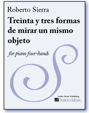 Treinta y tres formas de mirar un mismo objeto (Thirty-three ways to look at the same object) for piano four-hands