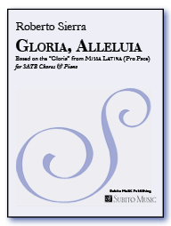Gloria, Alleluia (based on the "Gloria" from Missa Latina) for SATB Chorus & Piano